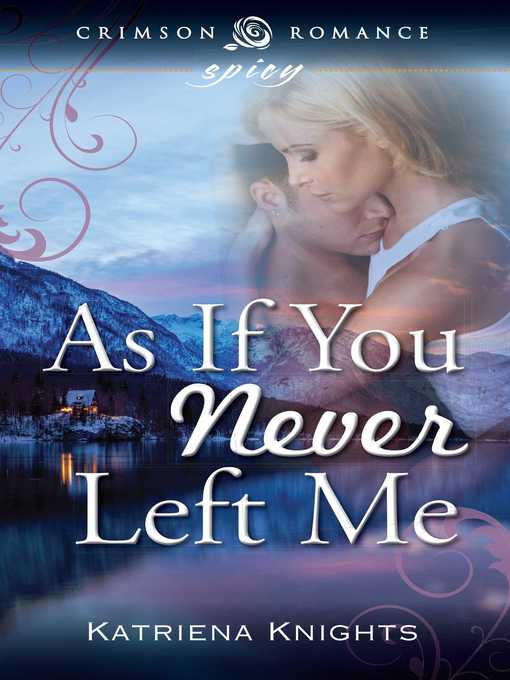 Title details for As If You Never Left Me by Katriena Knights - Available